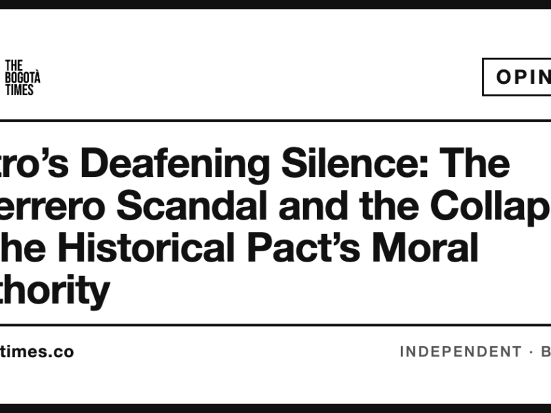 Petro’s Deafening Silence: The Guerrero Scandal and the Collapse of the Historical Pact’s Moral Authority