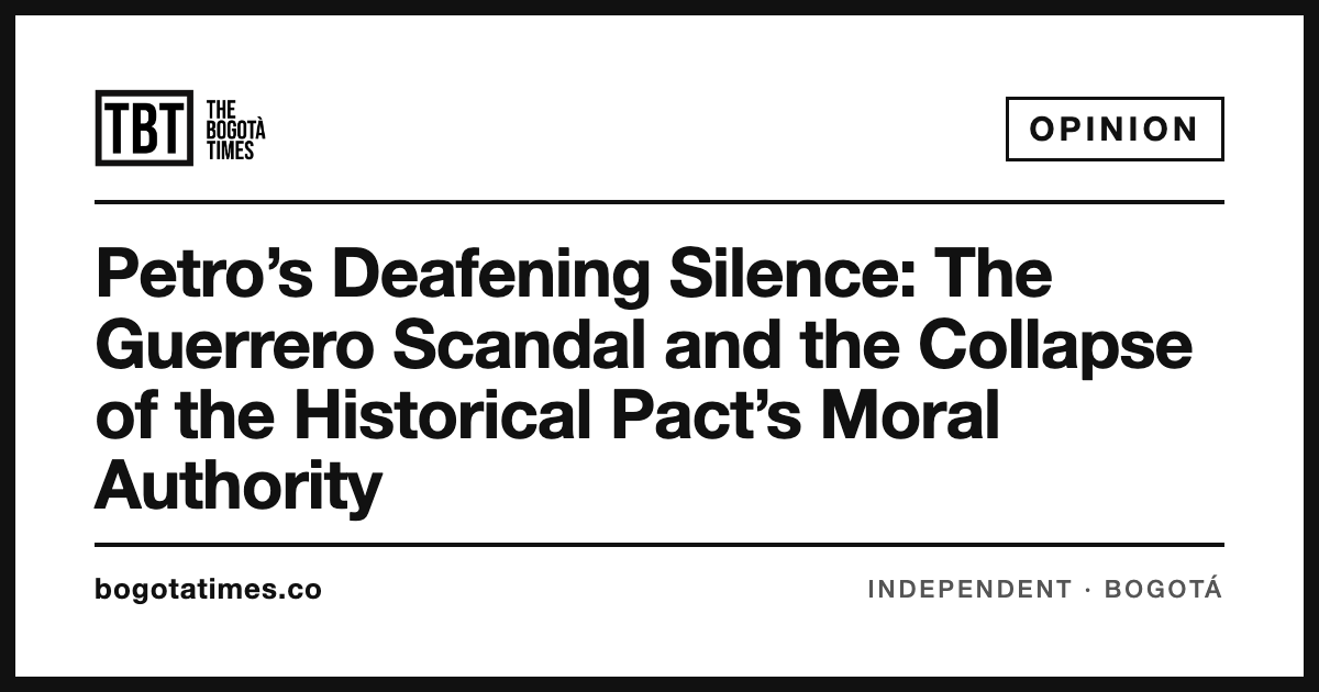 The Bogotá Times — Petro's Deafening Silence: The Guerrero Scandal